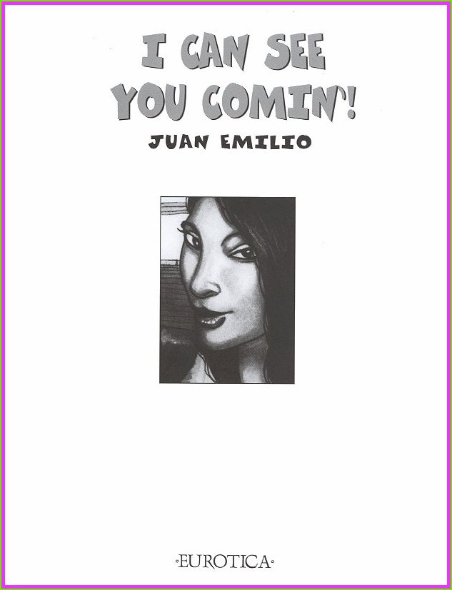 [Juan Emilio] I Can See You Comin! [English] 